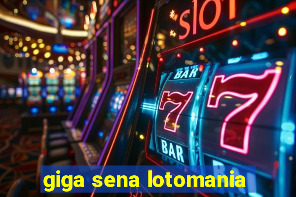 giga sena lotomania